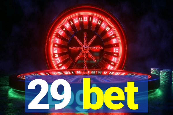 29 bet